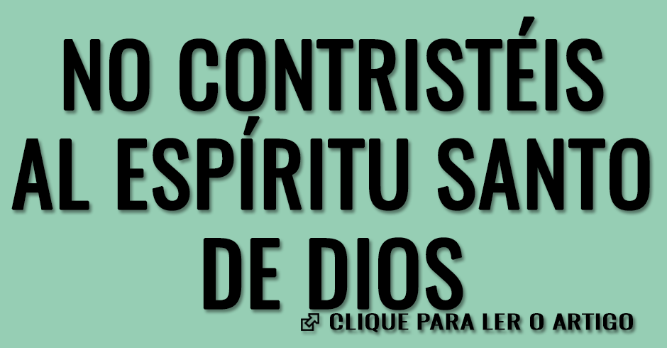 No contristéis al Espíritu Santo de Dios