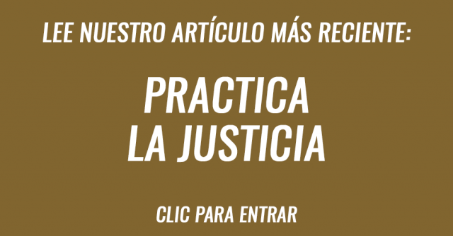 Si eres justo, practica la justicia así como el Señor lo hace contigo