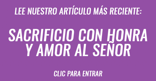 Sacrificio con honra y amor al Señor