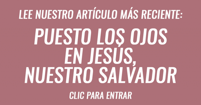 Puesto los ojos en Jesús, nuestro salvador