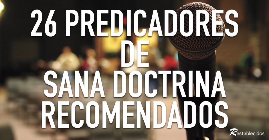 26 predicadores de sana doctrina recomendados