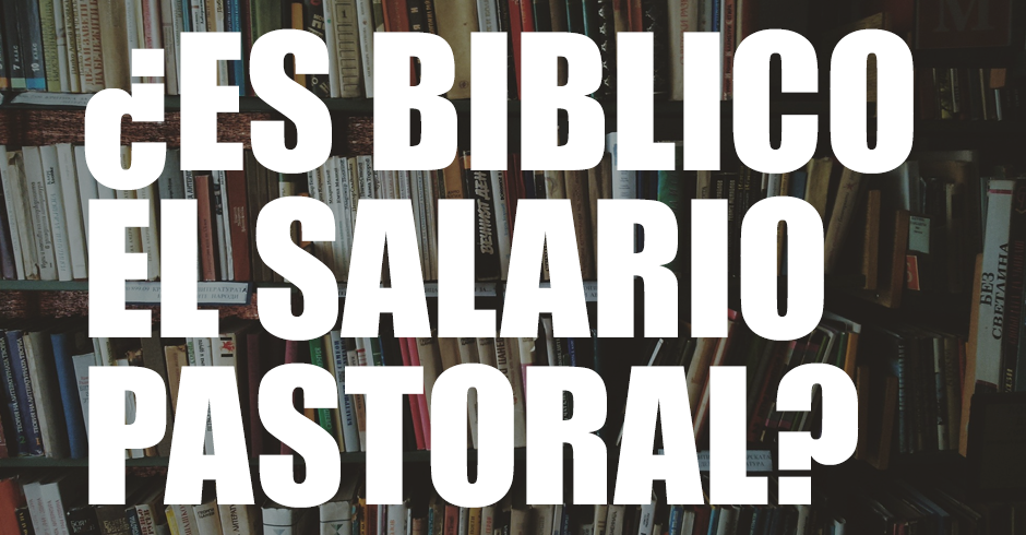 es biblico el salario pastoral
