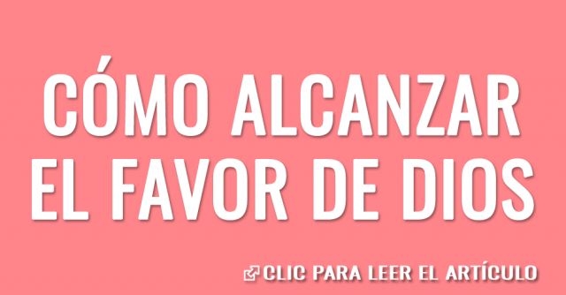Cómo alcanzar el favor de Dios