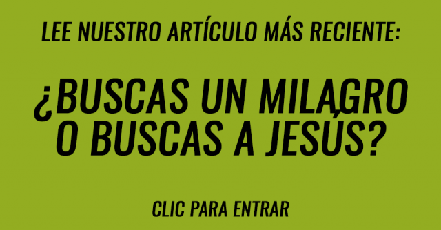 Buscas un milagro o buscas a Jesús