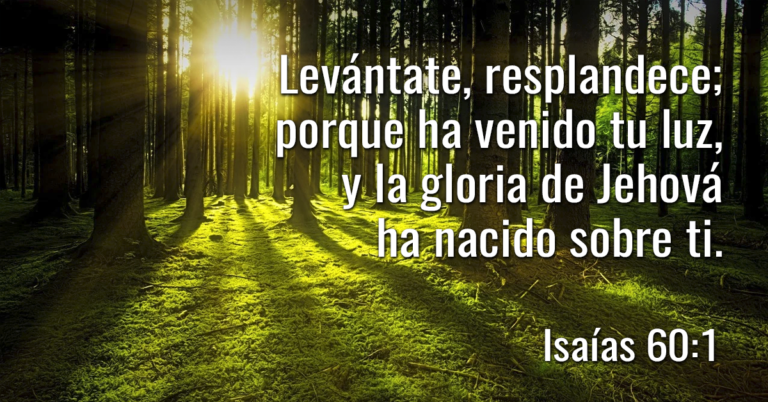 Levántate resplandece porque ha venido tu luz y la gloria de Jehová ha nacido sobre ti