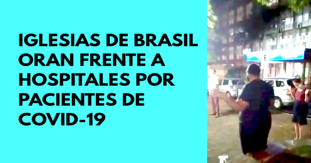 Iglesias de Brasil oran frente a hospitales por pacientes de COVID-19