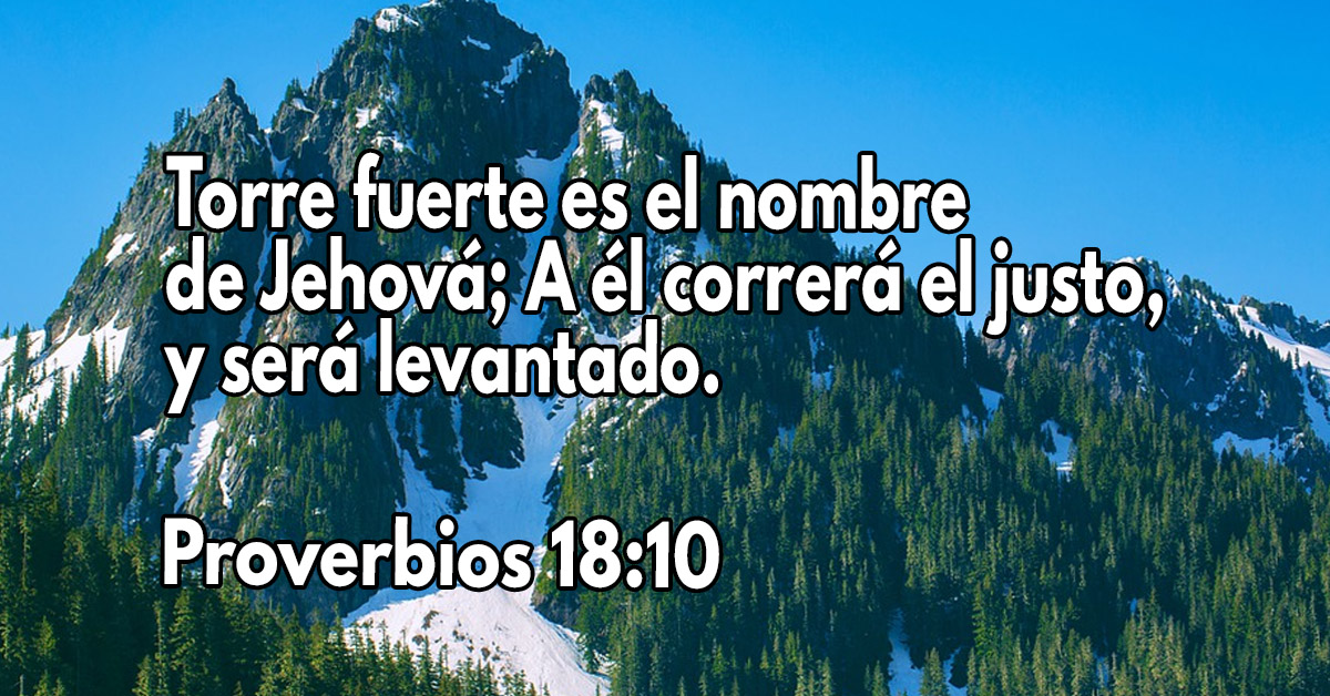 Torre fuerte es el nombre de Jehová; A él correrá el justo, y será ...