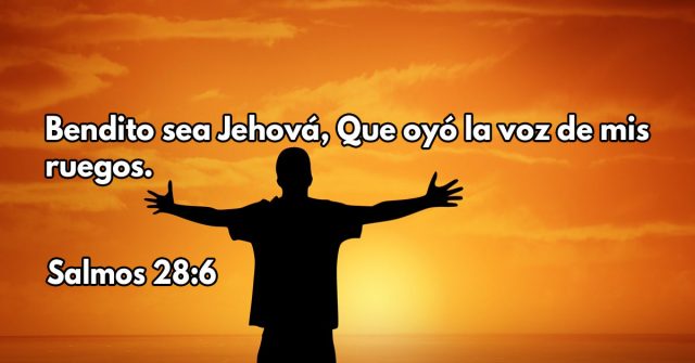 Bendito sea Jehová, Que oyó la voz de mis ruegos.