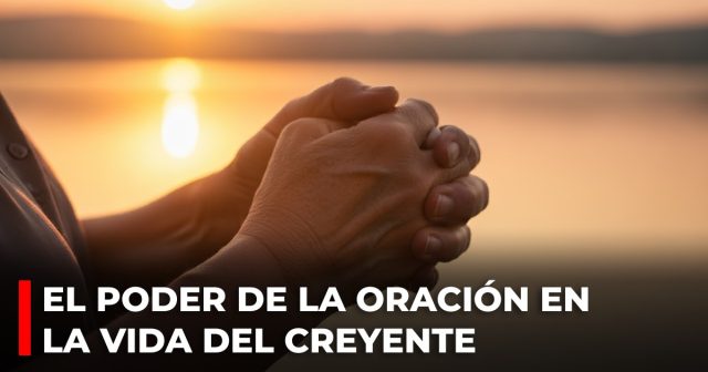 El poder de la oracion en la vida del creyente 2