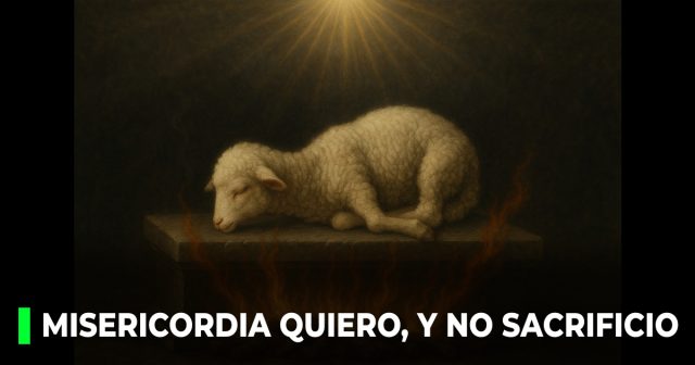 Misericordia quiero y no sacrificio